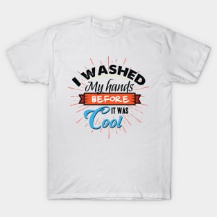 I washed my hands T-Shirt